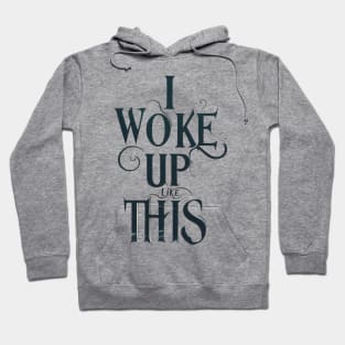 I woke up like this t-shirt Hoodie